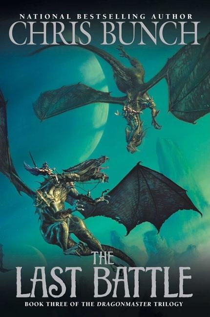 Item #160159 The Last Battle: Dragonmaster, Book Three (The Dragonmaster Trilogy). Chris Bunch