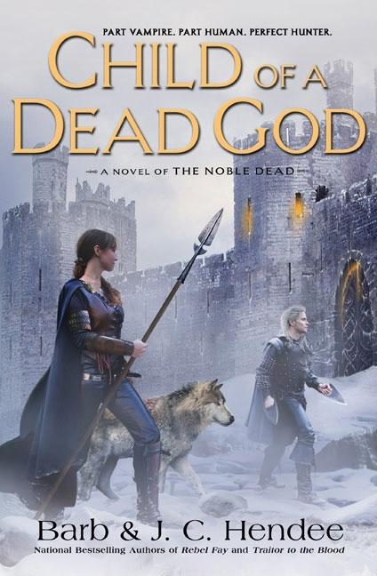 Item #570022 Child of a Dead God: A Novel of the Noble Dead. Barb Hendee, J. C., Hendee
