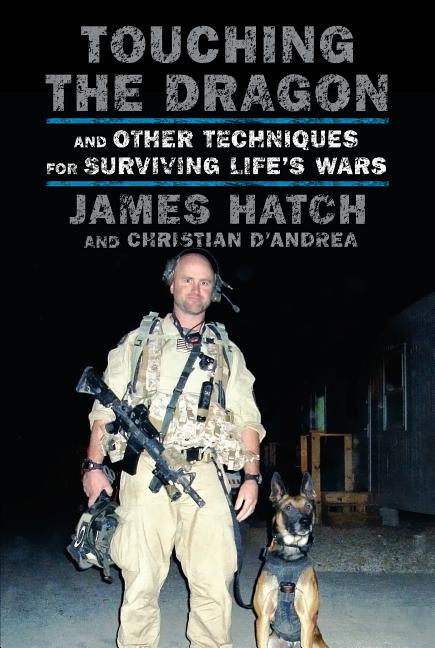Item #498303 Touching the Dragon: And Other Techniques for Surviving Life's Wars. James Hatch,...