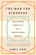 Item #616699 The War for Kindness: Building Empathy in a Fractured World. Jamil Zaki