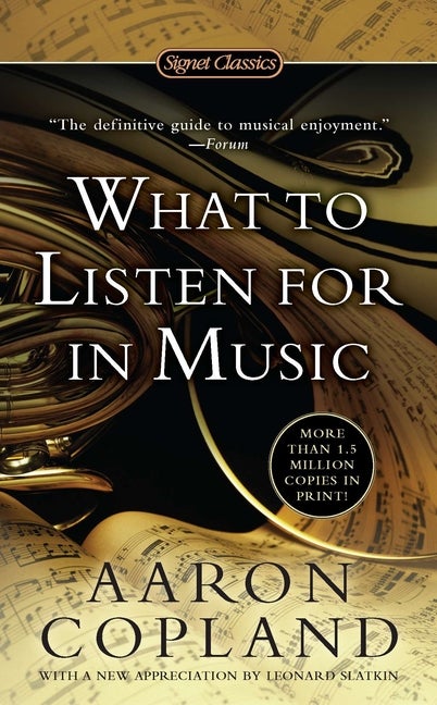 Item #566464 What to Listen for in Music (Signet Classics). Aaron Copland