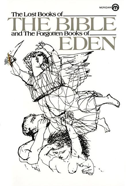 Item #617102 The Lost Books of the Bible and the Forgotten Books of Eden (Meridian). Anonymous