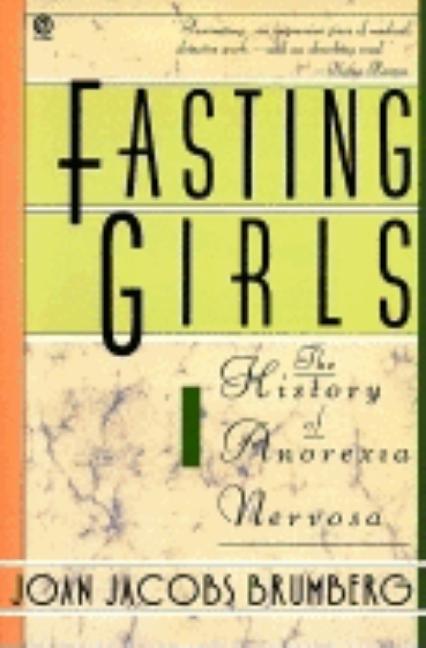 Item #162111 Fasting Girls: The History of Anorexia Nervosa (Plume). Joan Jacobs Brumberg