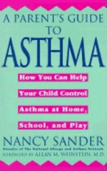 Item #541651 A Parent's Guide to Asthma: How You Can Help Your Child Control Asthma at Home,...