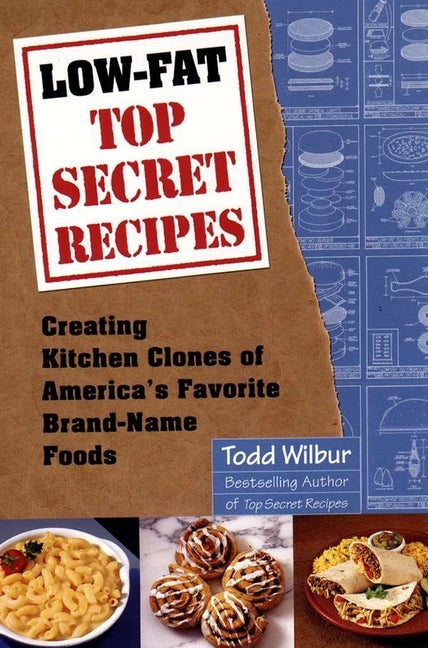 Item #542947 Low-Fat Top Secret Recipes: Creating Kitchen Clones of America's Favorite Brand-Name...