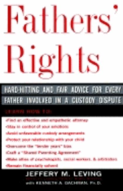 Item #514709 Fathers' Rights: Hard-Hitting and Fair Advice for Every Father Involved in a...