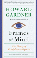 Item #164889 Frames of Mind: The Theory of Multiple Intelligences. Howard E. Gardner