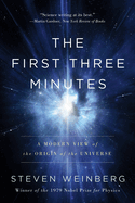 Item #164891 The First Three Minutes: A Modern View Of The Origin Of The Universe. Steven Weinberg
