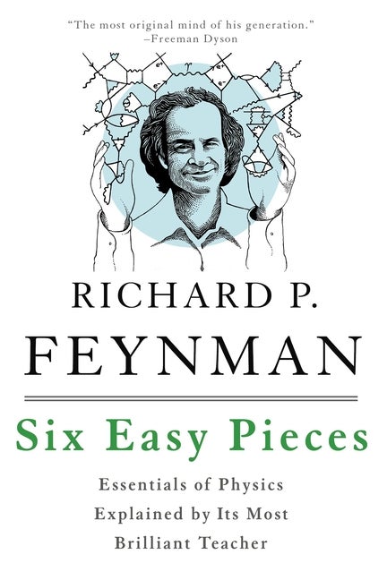 Item #574063 Six Easy Pieces: Essentials of Physics Explained by Its Most Brilliant Teacher....