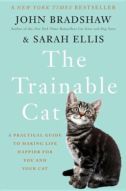 Item #475747 The Trainable Cat: A Practical Guide to Making Life Happier for You and Your Cat....