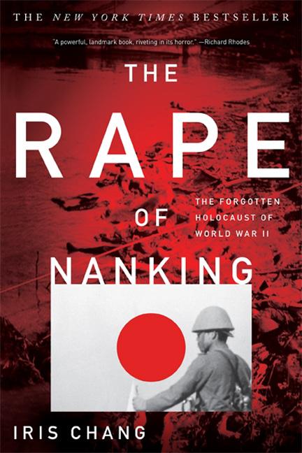 Item #617369 The Rape of Nanking: The Forgotten Holocaust of World War II. Iris Chang