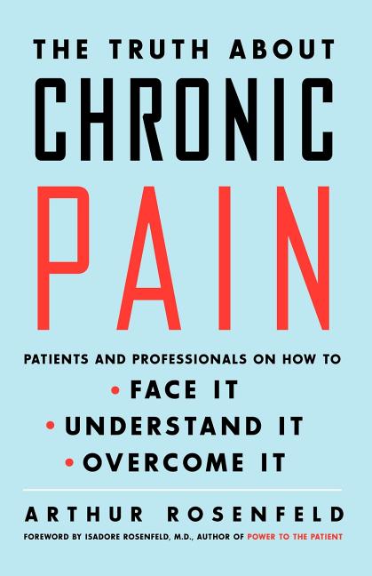 Item #165632 The Truth about Chronic Pain: Patients and Professionals on How to Face It,...