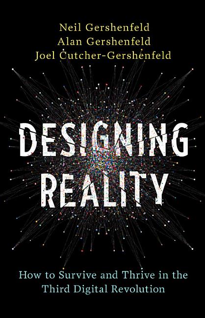 Item #510290 Designing Reality: How to Survive and Thrive in the Third Digital Revolution. Neil...