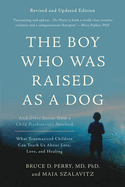 Item #616734 Boy Who Was Raised as a Dog: And Other Stories from a Child Psychiatrist's...