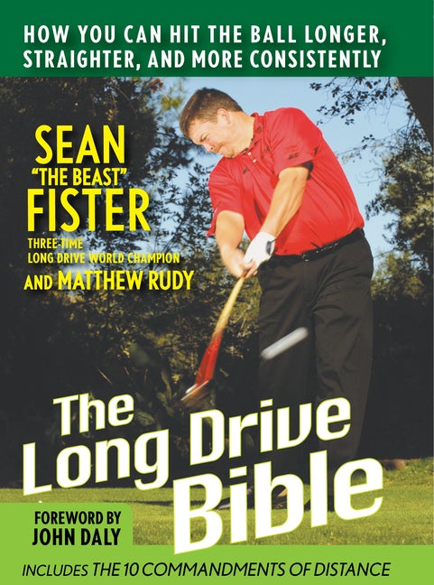Item #527665 The Long-Drive Bible: How You Can Hit the Ball Longer, Straighter, and More...
