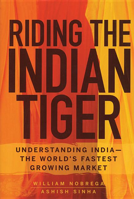 Item #166517 Riding the Indian Tiger: Understanding India -- the World's Fastest Growing Market....