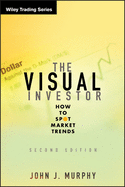 Item #615413 Visual Investor: How to Spot Market Trends. John J. Murphy