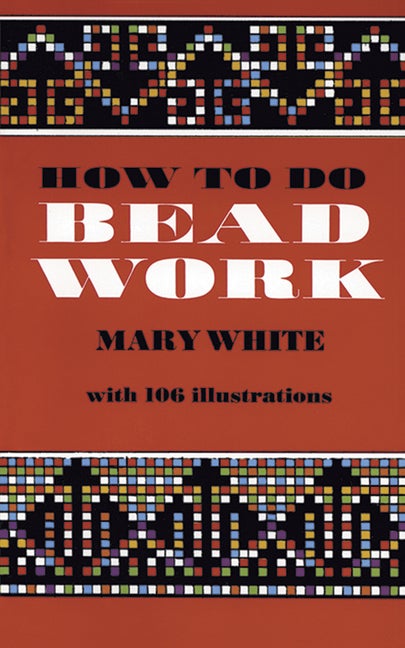 Item #562073 How to Do Bead Work. Mary White