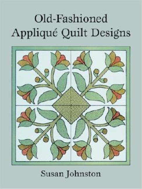 Item #169412 Old-Fashioned Appliqué Quilt Designs (Dover Pictorial Archive). Susan Johnston