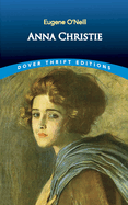 Item #573102 Anna Christie (Dover Thrift Editions: Plays). Eugene O'Neill