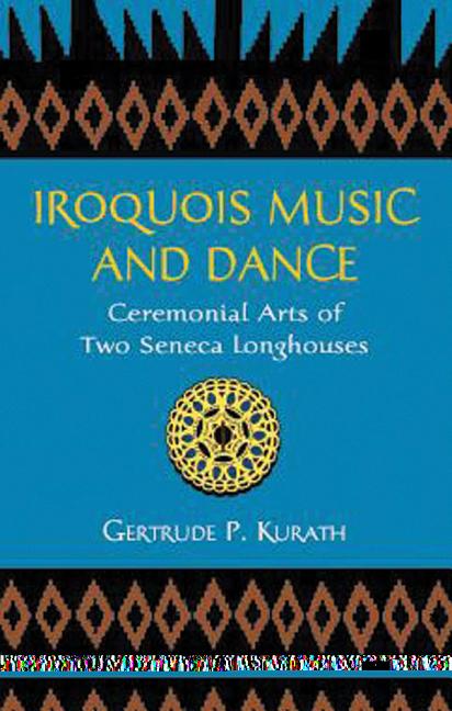 Item #169953 Iroquois Music and Dance: Ceremonial Arts of Two Seneca Longhouses (Native...