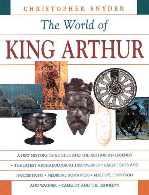 Item #560672 The World of King Arthur. Christopher Snyder
