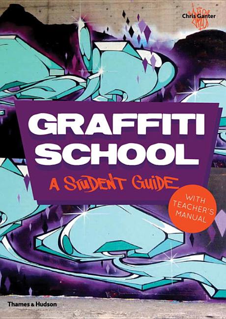 Item #566470 Graffiti School: A Student Guide and Teacher Manual. Christoph Ganter