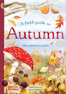 Item #617810 Field Guide to Autumn: Play and Learn in Nature. Gabby Dawnay