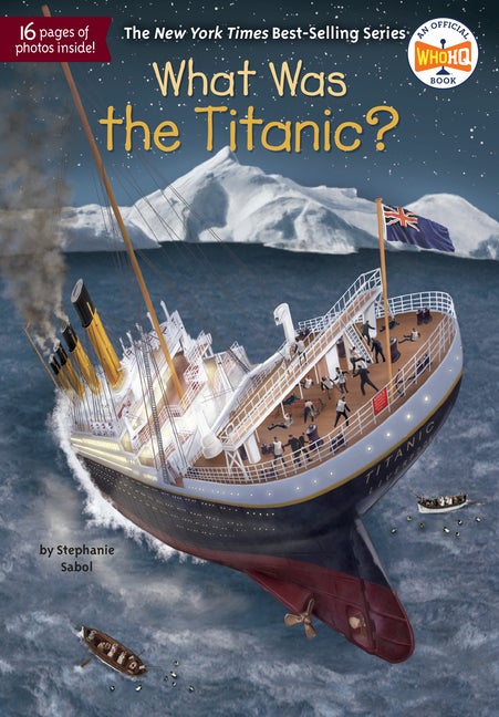 Item #568434 What Was the Titanic? Stephanie Sabol, Who, HQ