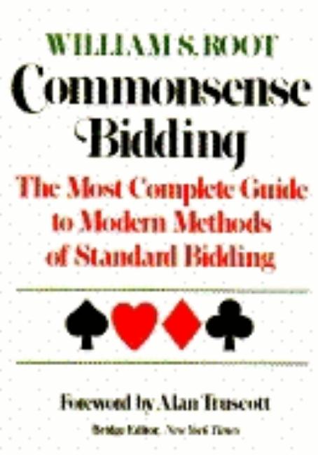Item #619963 Commonsense Bidding: The Most Complete Guide to Modern Methods of Standard Bidding....