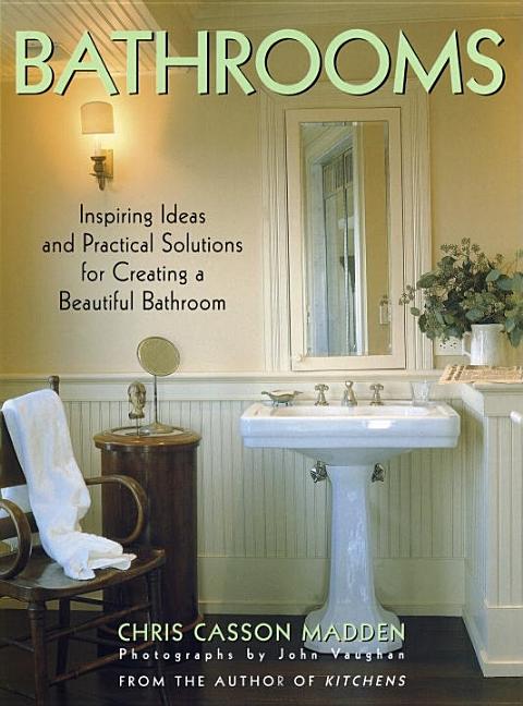 Item #174867 Bathrooms: Inspiring Ideas and Practical Solutions for Creating a Beautiful...