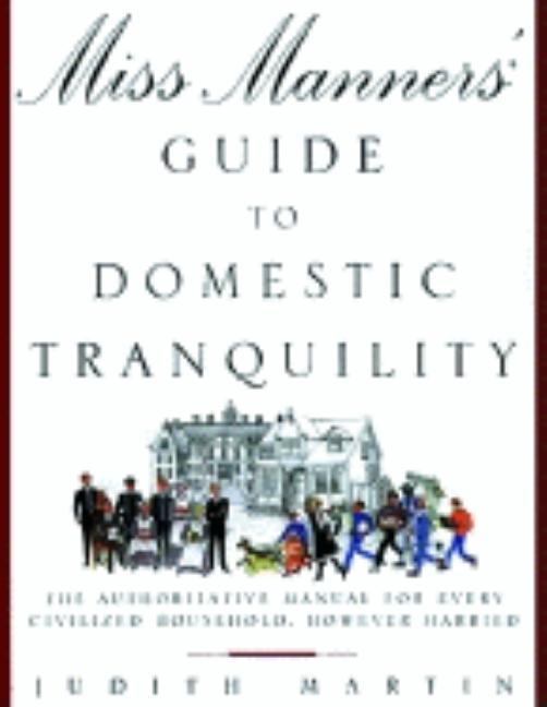 Item #175077 Miss Manners' Guide to Domestic Tranquility: The Authoritative Manual for Every...