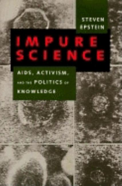 Item #549867 Impure Science: AIDS, Activism, and the Politics of Knowledge (Medicine and...
