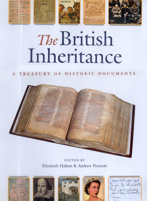 Item #563606 The British Inheritance: A Treasury of Historic Documents. Elizabeth Hallam, Andrew,...