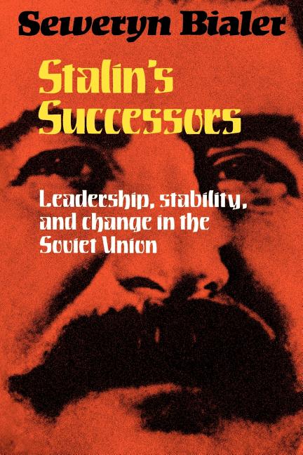 Item #558049 Stalin's Successors: Leadership, Stability and Change in the Soviet Union. Seweryn...