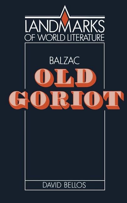 Item #176414 Balzac: Old Goriot (Landmarks of World Literature). David Bellos