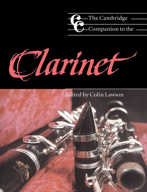 Item #525453 The Cambridge Companion to the Clarinet. COLIN LAWSON