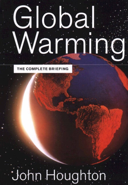 Item #550531 Global Warming: The Complete Briefing. John T. Houghton