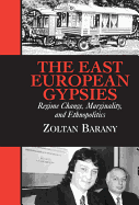 Item #617269 East European Gypsies: Regime Change, Marginality, and Ethnopolitics. Zoltan Barany
