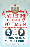 Item #574043 Catherine the Great & Potemkin: The Imperial Love Affair. Simon Sebag Montefiore