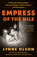 Item #575807 Empress of the Nile: The Daredevil Archaeologist Who Saved Egypt's Ancient Temples...