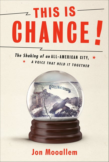 Item #520511 This Is Chance!: The Shaking of an All-American City, A Voice That Held It Together....