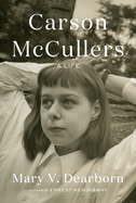 Item #575873 Carson McCullers: A Life. Mary V. Dearborn