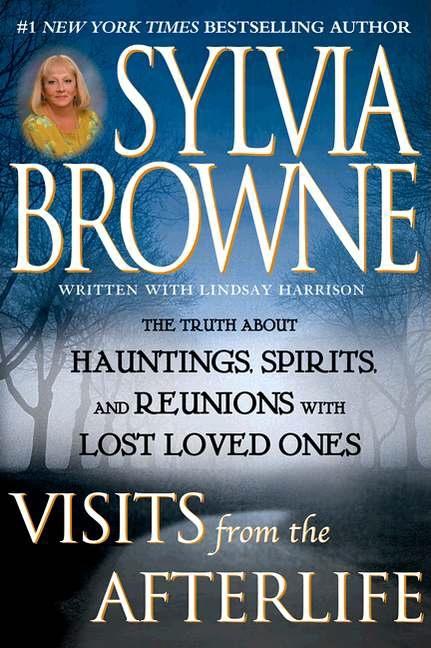 Item #178525 Visits from the Afterlife. Sylvia Browne, Lindsey, Harrison