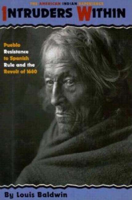 Item #548302 Intruders Within: Pueblo Resistance to Spanish Rule and the Revolt of 1680 (The...
