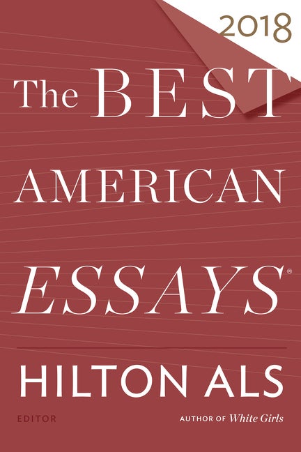 Item #548954 The Best American Essays 2018 (The Best American Series ®). Hilton Als