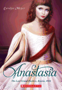Item #574211 Anastasia: The Last Grand Duchess, Russia, 1914. Carolyn Meyer