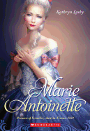 Item #574208 Marie Antoinette: Princess of Versailles, Austria-France 1769. Kathryn Lasky