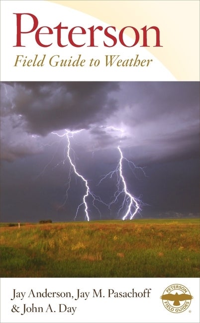 Item #544275 Peterson Field Guide to Weather (Peterson Field Guides). Jay Anderson, John A., Day,...