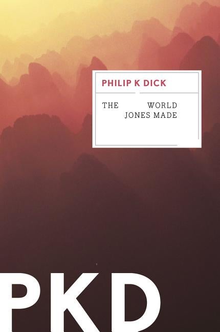 The World Jones Made. Philip K. Dick.